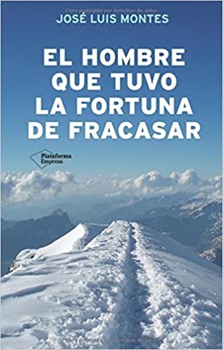 Libros de organización de eventos 32 EL hombre que tuvo la fortuna de fracasar (José Luis Montes)
